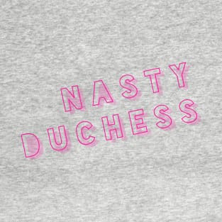 Nasty Duchess T-Shirt